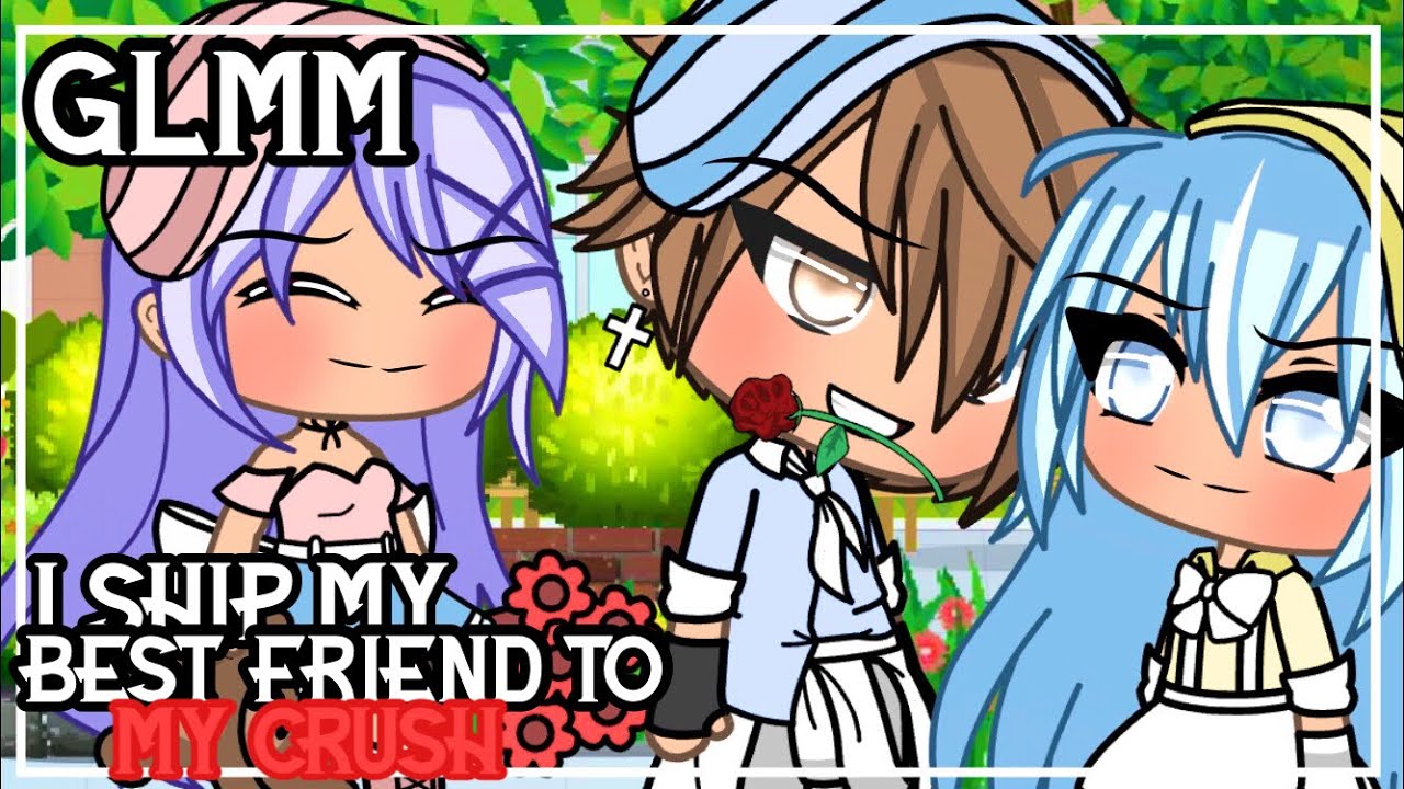 ✨•I ship my bestfriend to my crush•✨| Gacha Life Mini Movie | Glmm