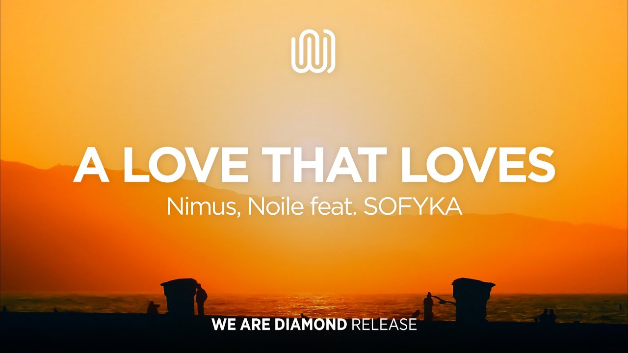Nimus, Noile - A Love that Loves (feat. SOFYKA)