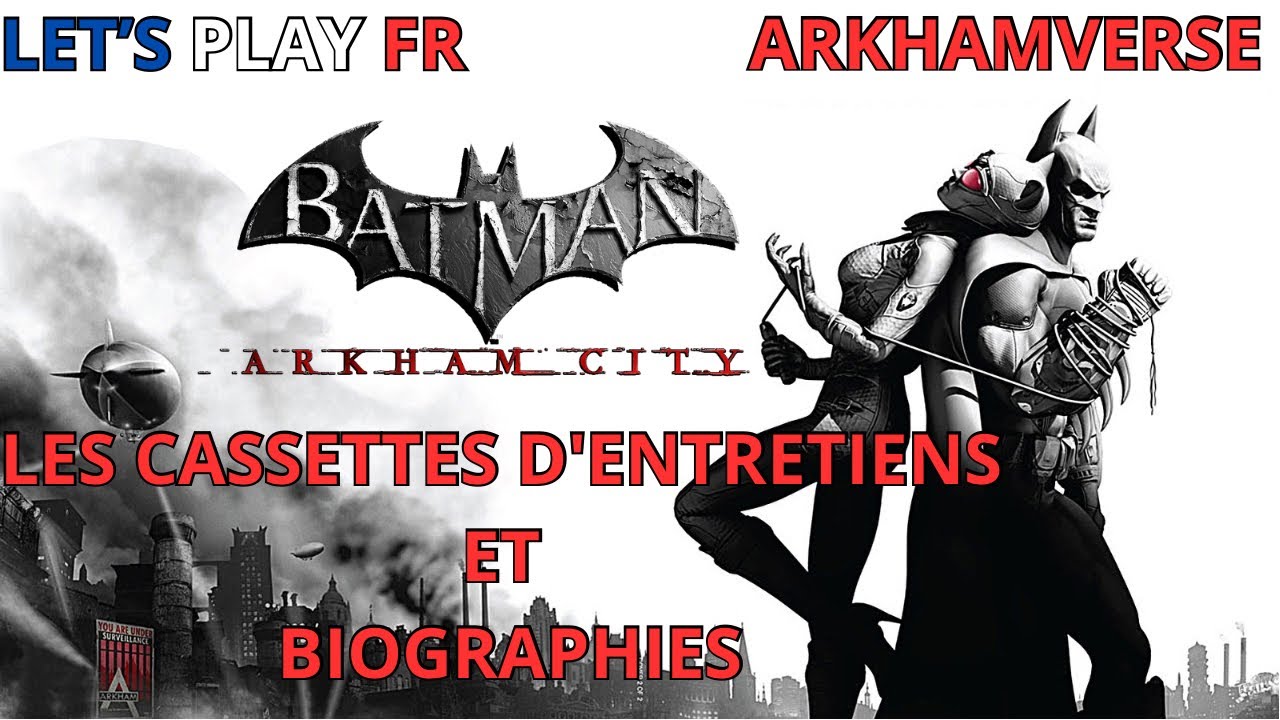 LES CASSETTES D'ENTRETIENS ET BIOGRAPHIES | BATMAN ARKHAM CITY