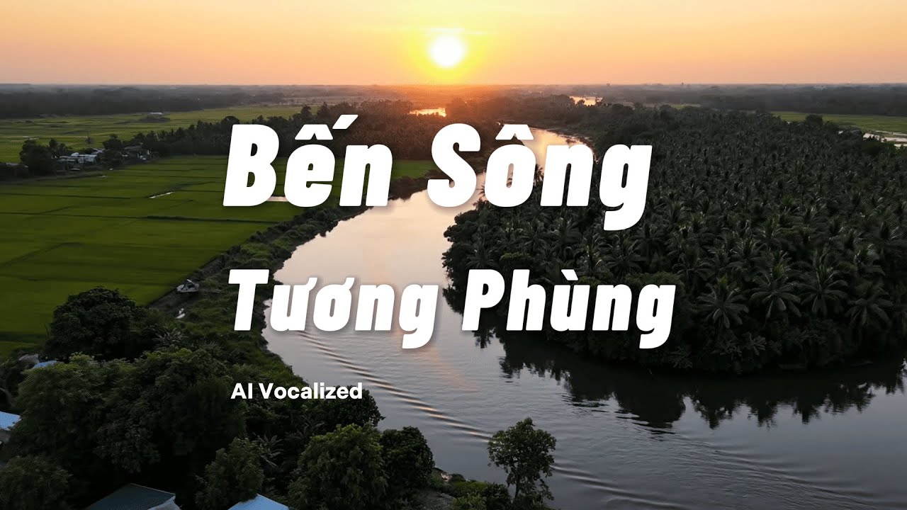 Bến Sông Tương Phùng  - MV Trữ Tình Quê Hương 4K Cực Nét | AI Vocalized