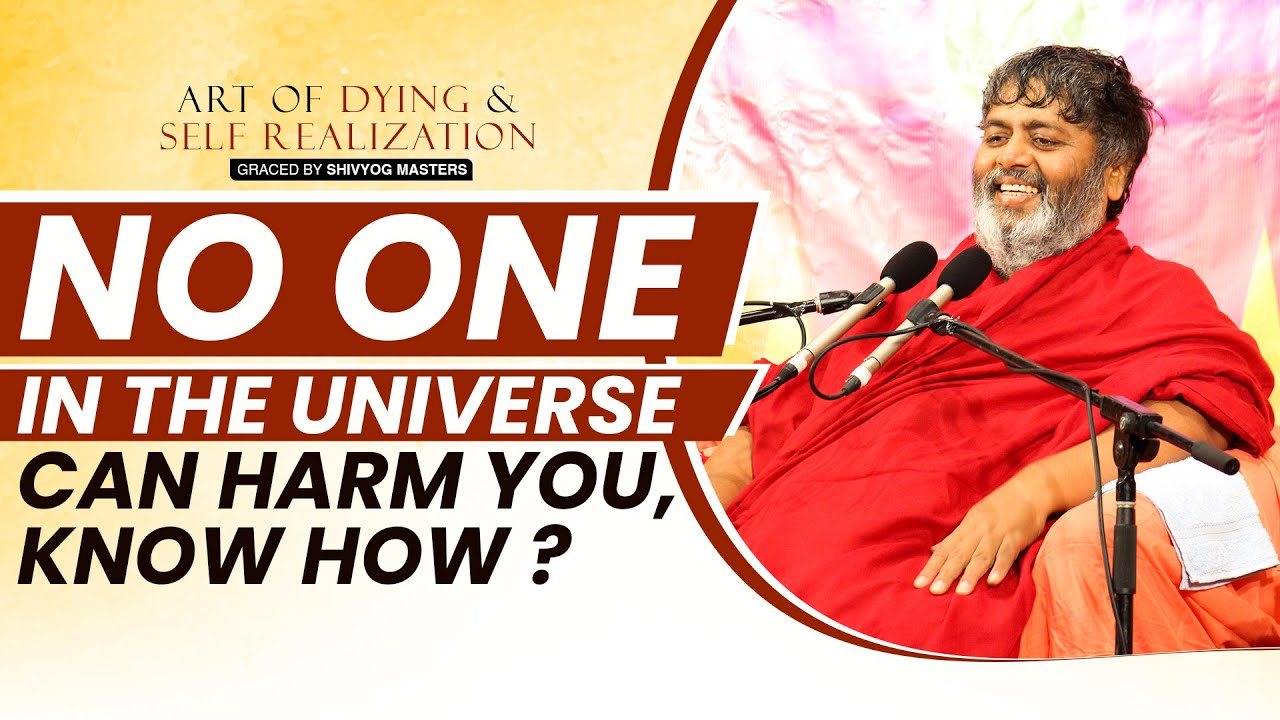 No one in the Universe can harm you, Know how? | Art of Self Realization