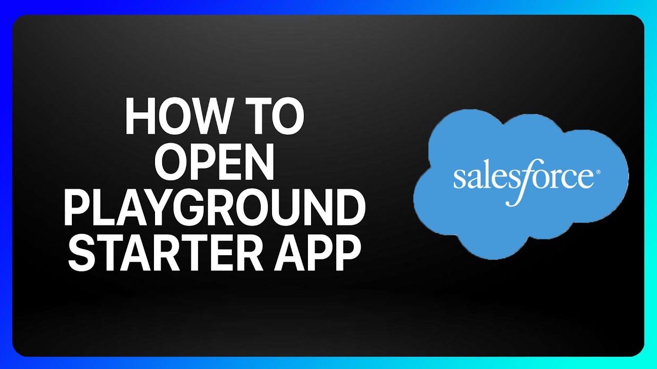 Как открыть приложение Playground Starter в обучающем руководстве Salesforce