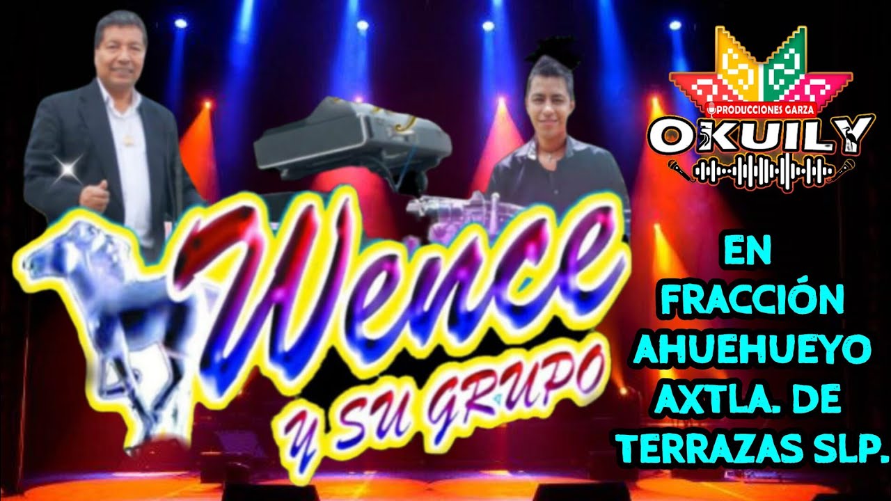 Wence y su Grupo .En Fracción Ahuehueyo Axtla de Terrazas SLP. 1