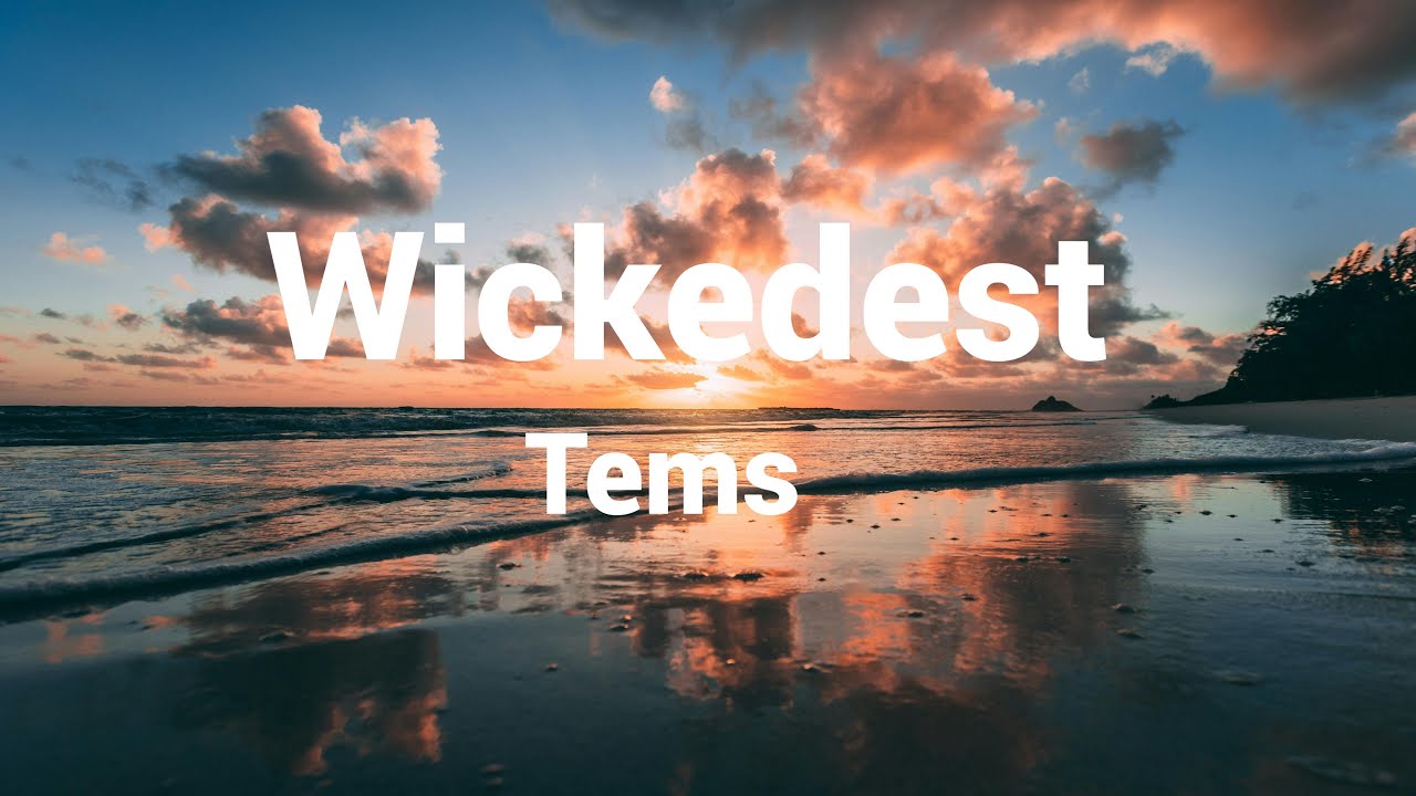 Tems &ndash; Wickedest Lyrics