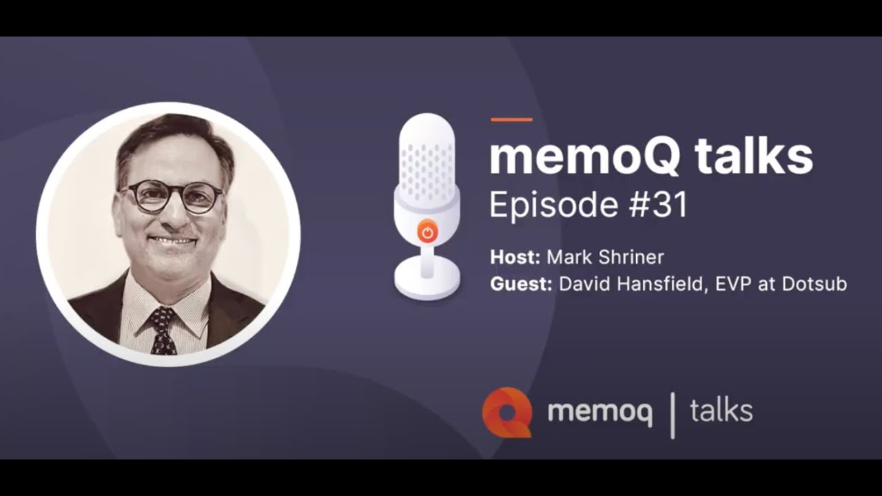 Video Translation & Localization with David Hansfield, EVP at Dotsub - memoQ talks #31