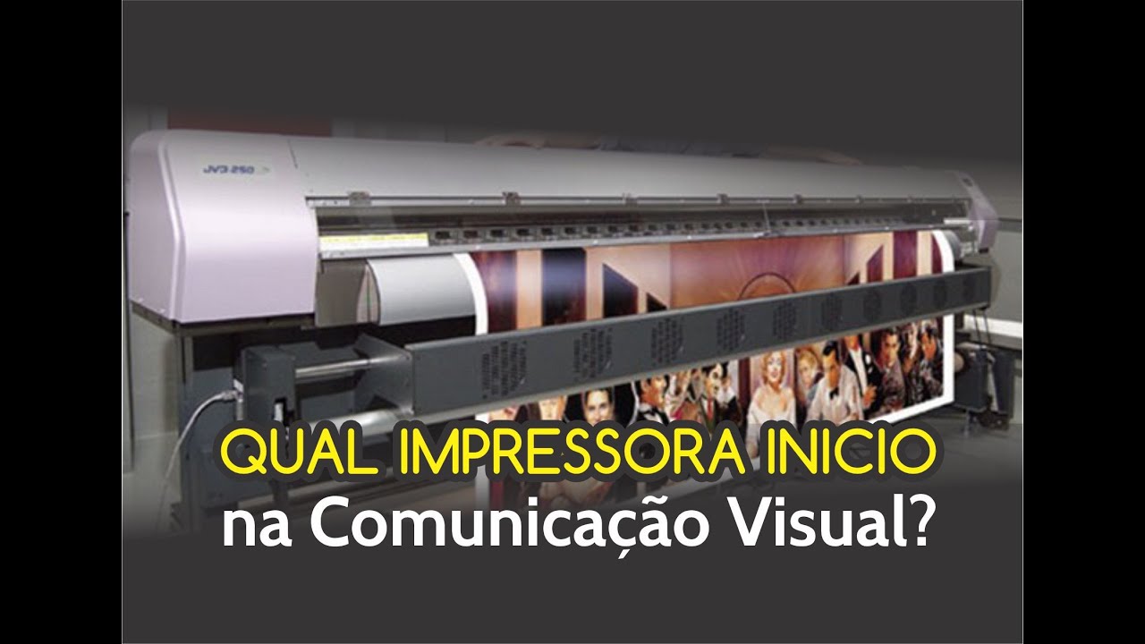 Qual impressora devo comprar para iniciar na Comunicação Visual