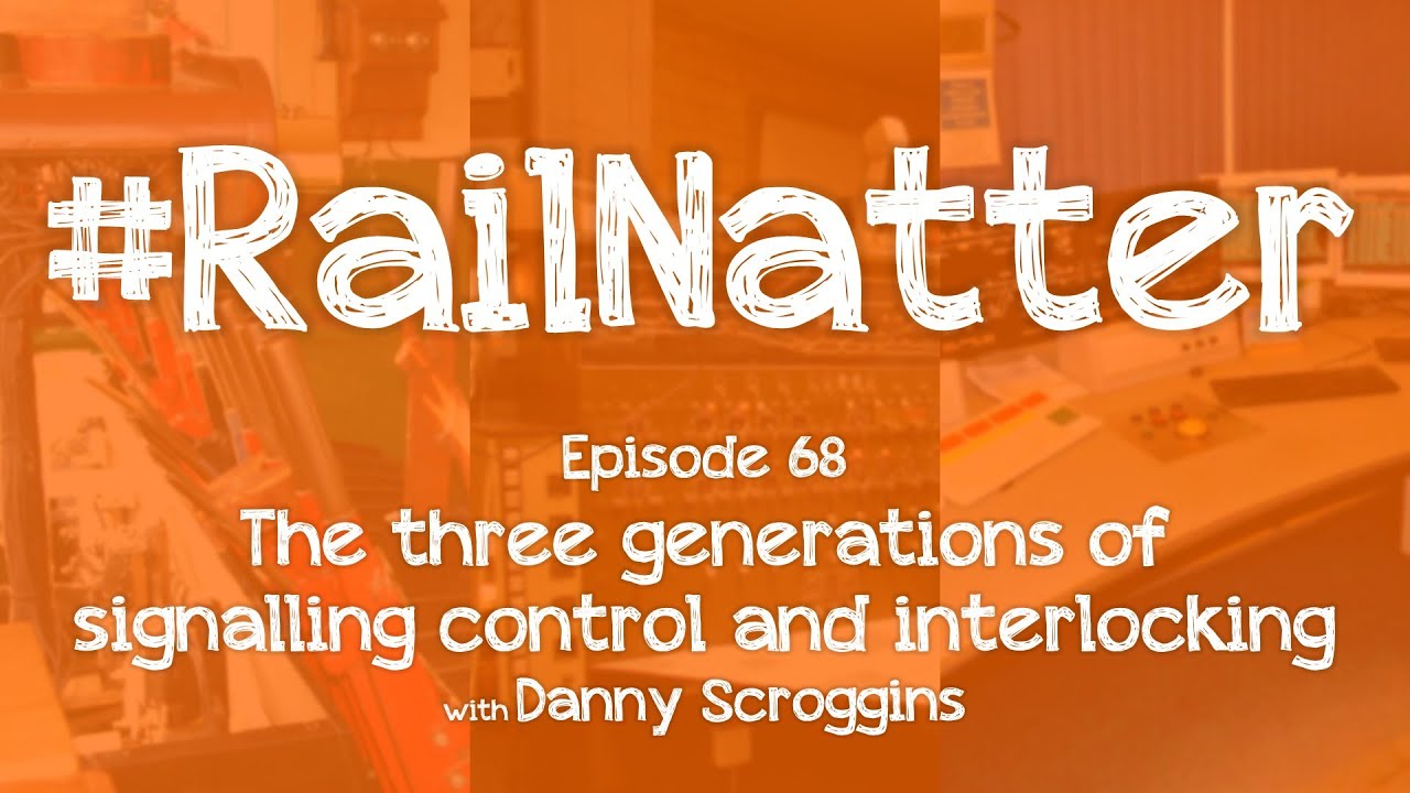 #RailNatter | Episode 68: The three generations of signalling control and interlocking
