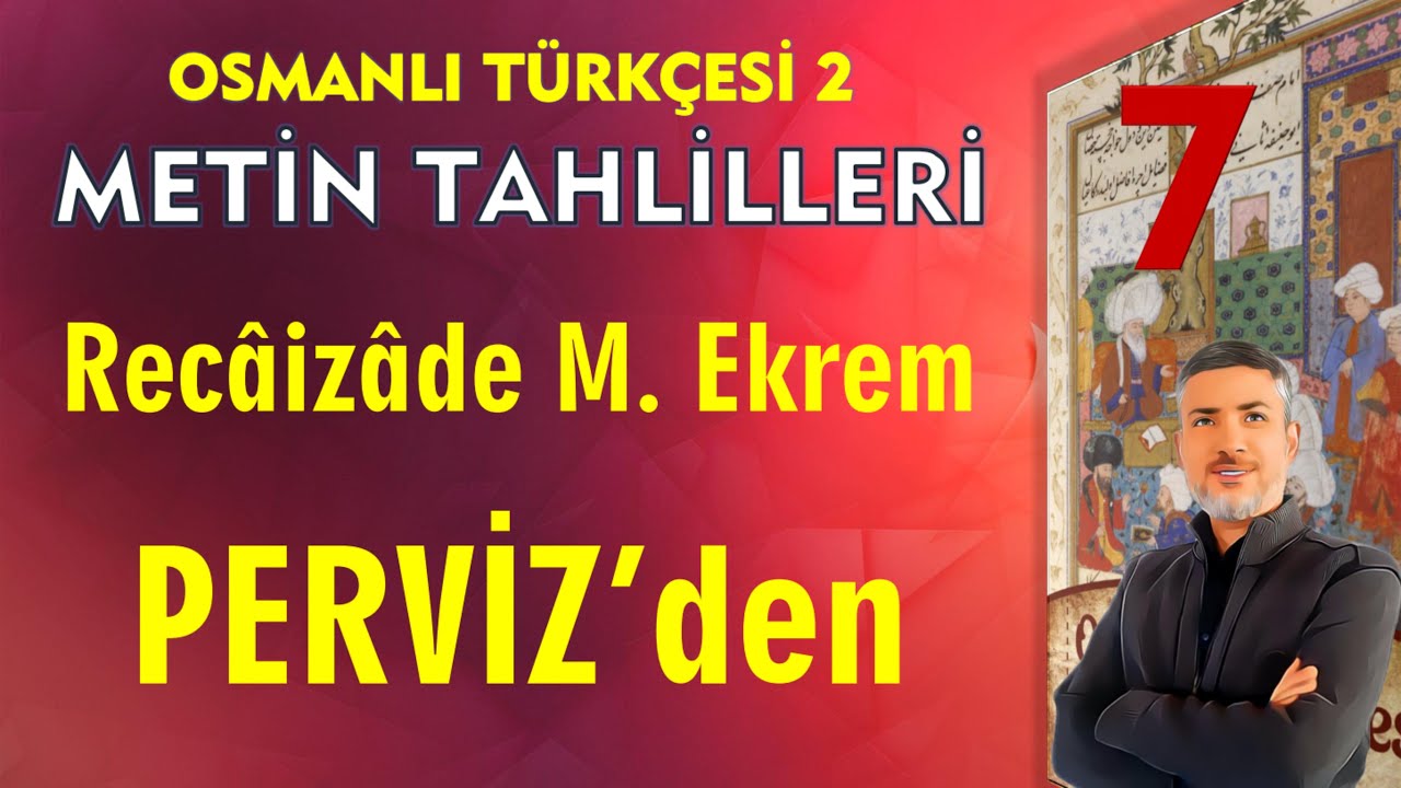 PERVİZ'DEN (RECÂİZÂDE M. EKREM) | Osmanlı Türkçesi 2 Metin Okuma ve Kelime Tahlili