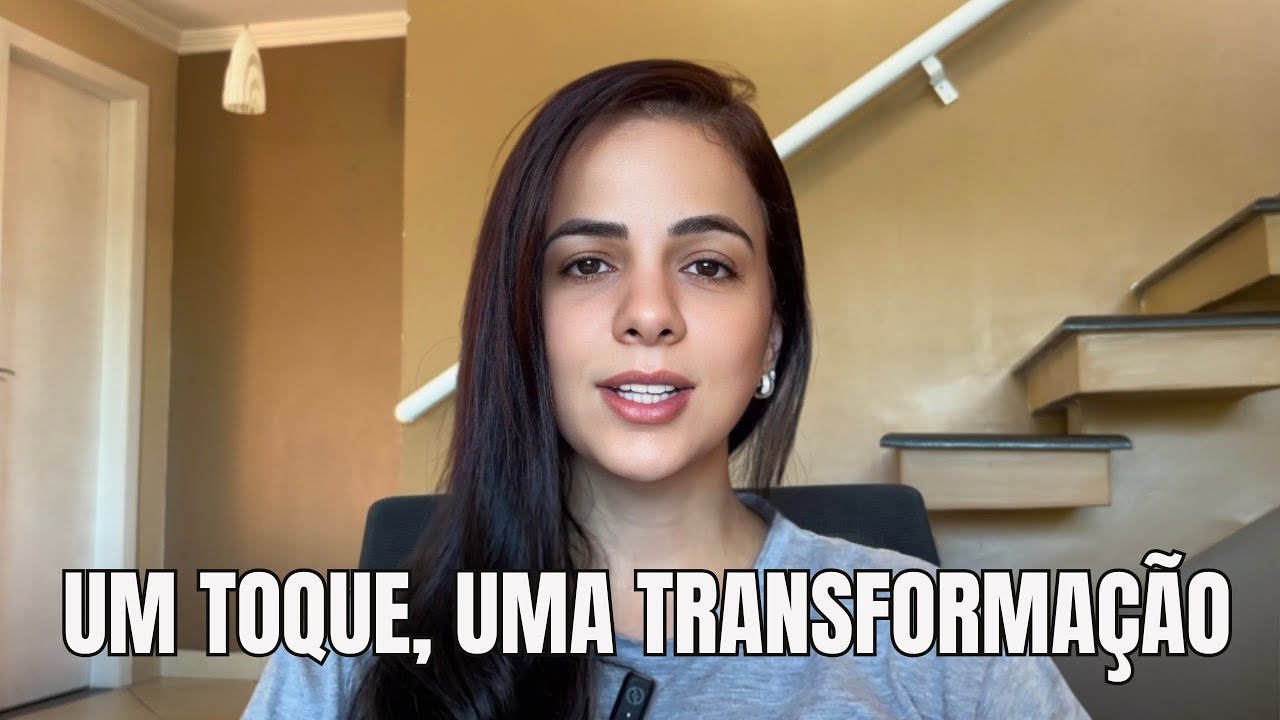 UM TOQUE, UMA TRANSFORMAÇÃO! 