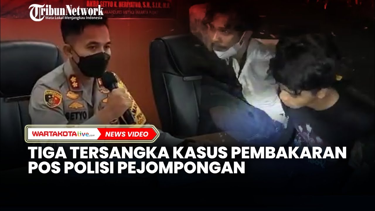 Tiga Tersangka Pembakaran Pos Polisi Pejompongan, Satu Masih di Bawah Umur