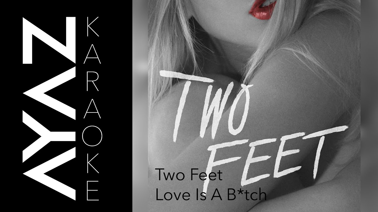 Two Feet - Love Is A B*tch | Karaoke