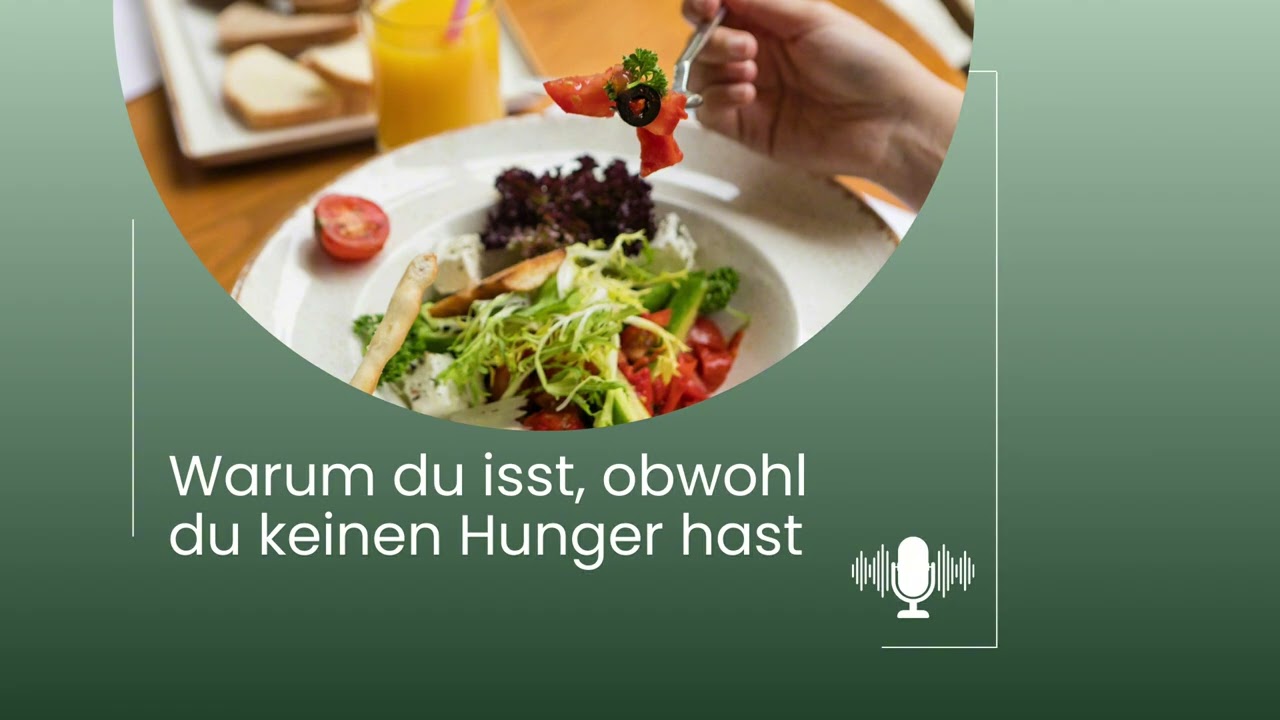 #5: Warum du isst, obwohl du keinen Hunger hast,