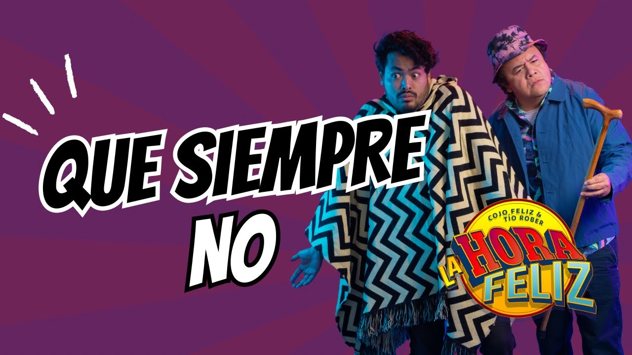 La Hora Feliz: Que siempre no