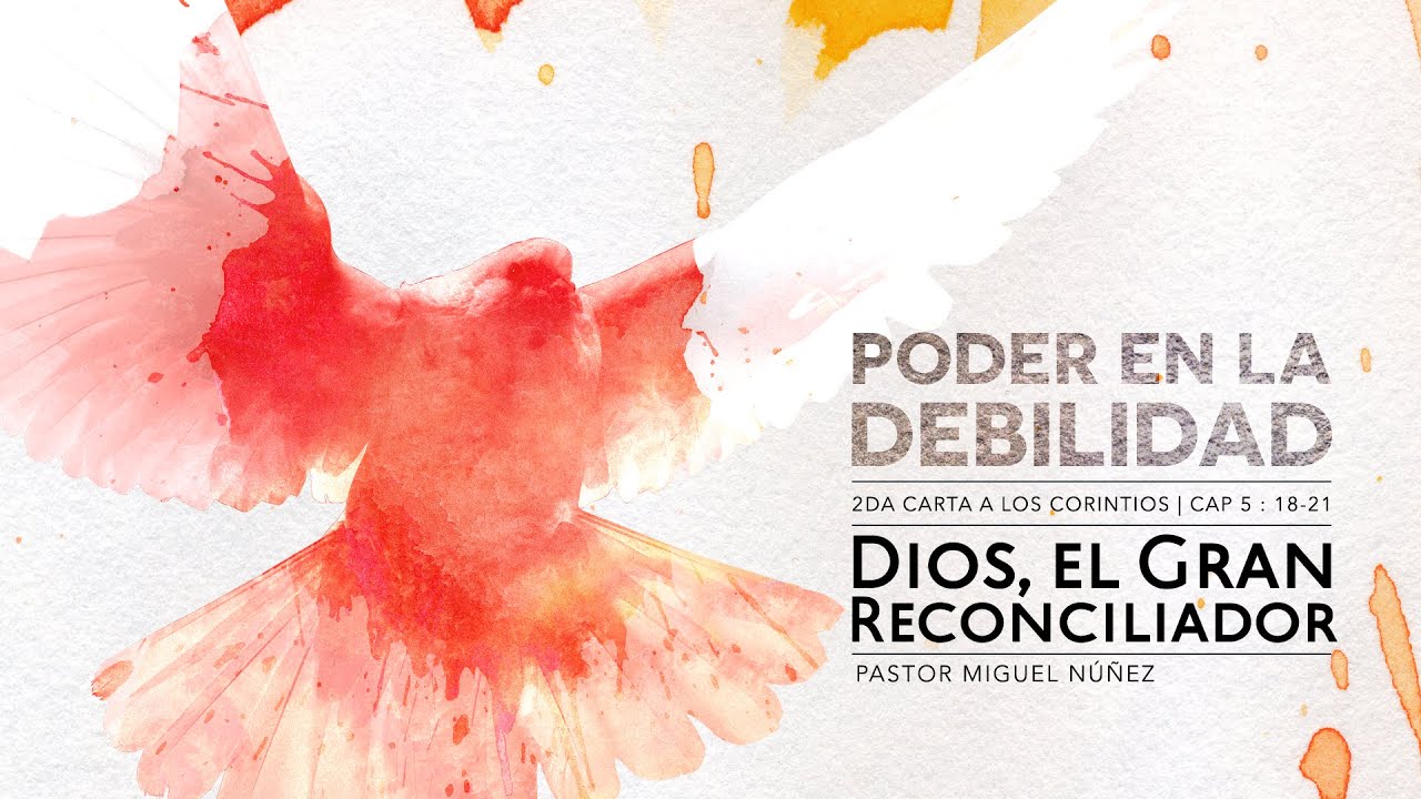 Dios, El Gran Reconciliador - Pastor Miguel Núñez