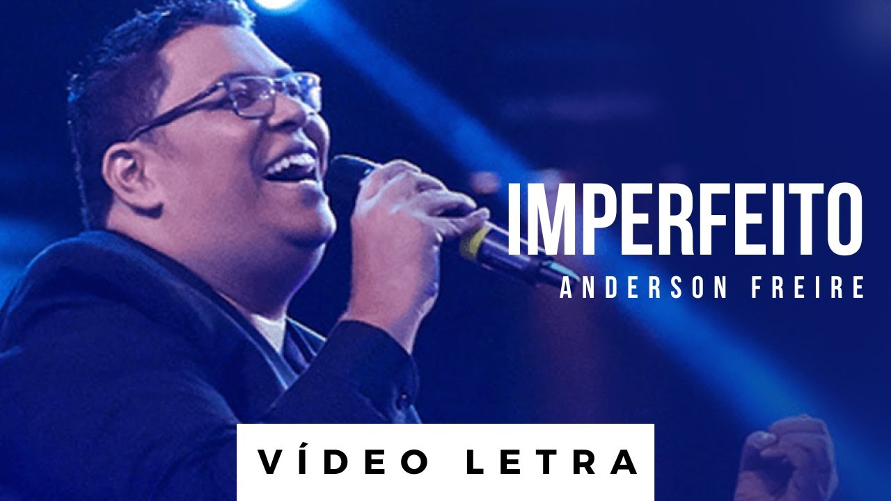 Imperfeito | Anderson Freire (Vídeo Letra)
