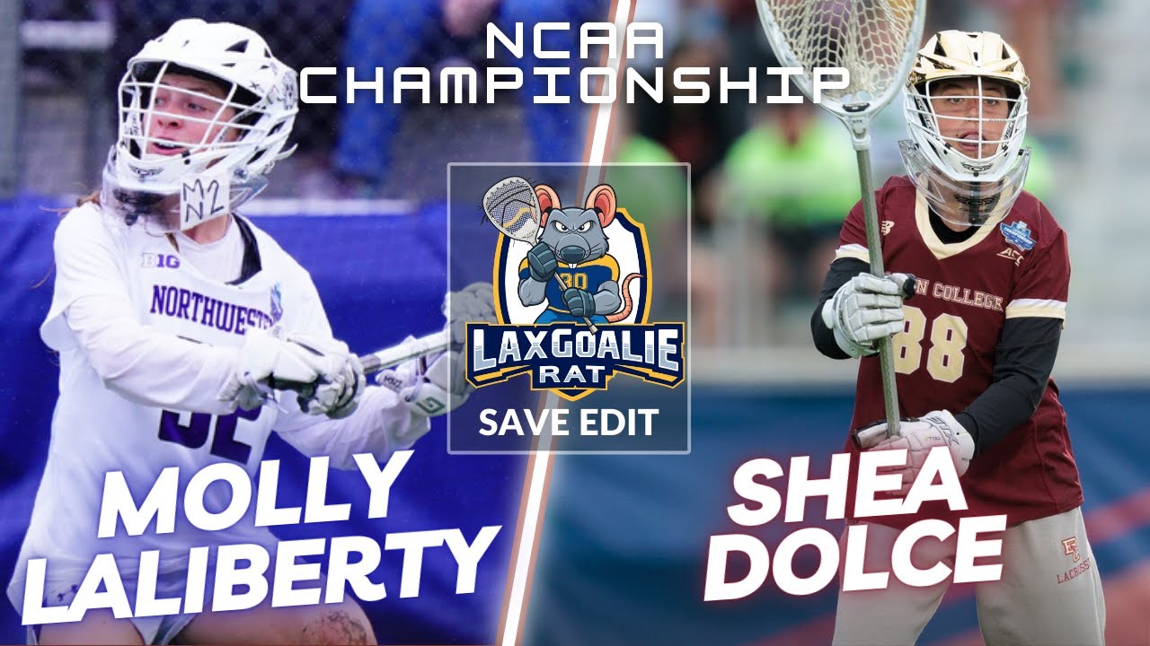 2023 NCAA Women's Lacrosse Championship Save Edit - Molly Laliberty (Northwestern) 🆚 Shea Dolce (BC)