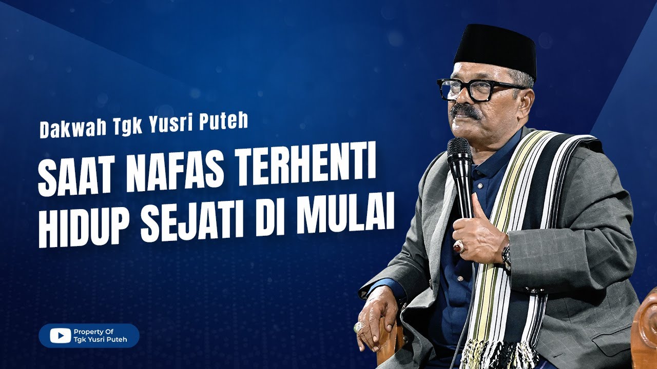 Dakwah Tgk Yusri Puteh Terbaru || Disaat Nafas Terhenti Disitulah Kehidupan Sejati Dimulai