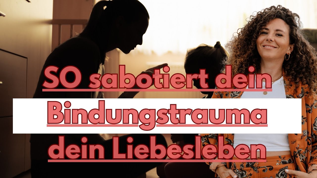 😩 SO sabotiert dein Bindungstrauma deine Beziehung