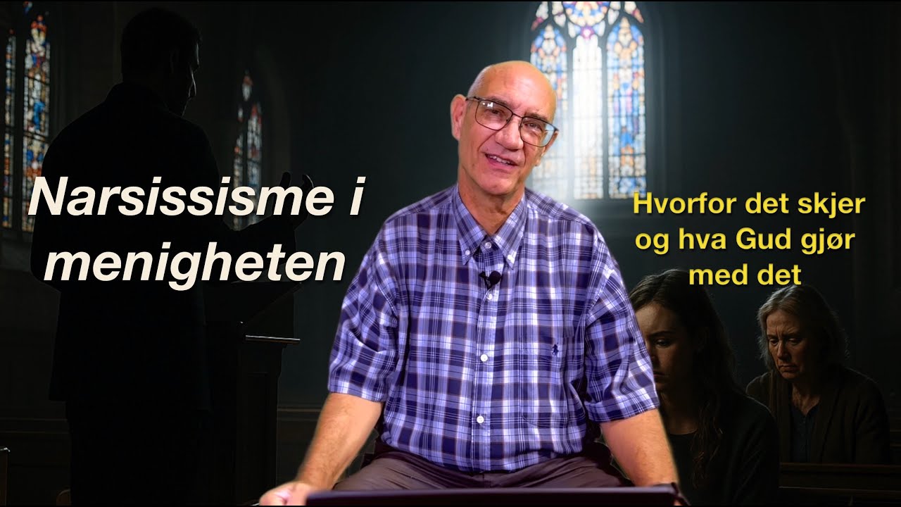 Narsissisme i menigheten - Hvorfor det skjer og hva Gud gjør med det