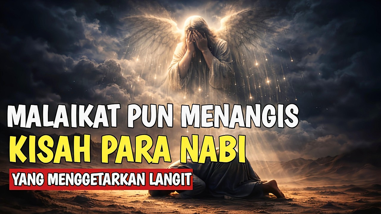 KISAH PARA NABI YANG MEMBUAT MALAIKAT MENANGIS|| SEJARAH ISLAM PALING MENGGETARKAN
