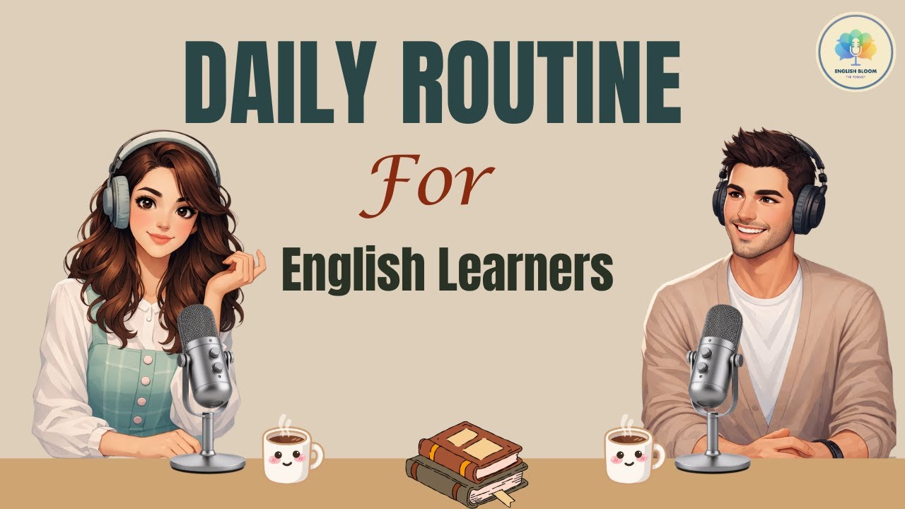 The Perfect Daily Routine for English Learners | Easy English Podcast