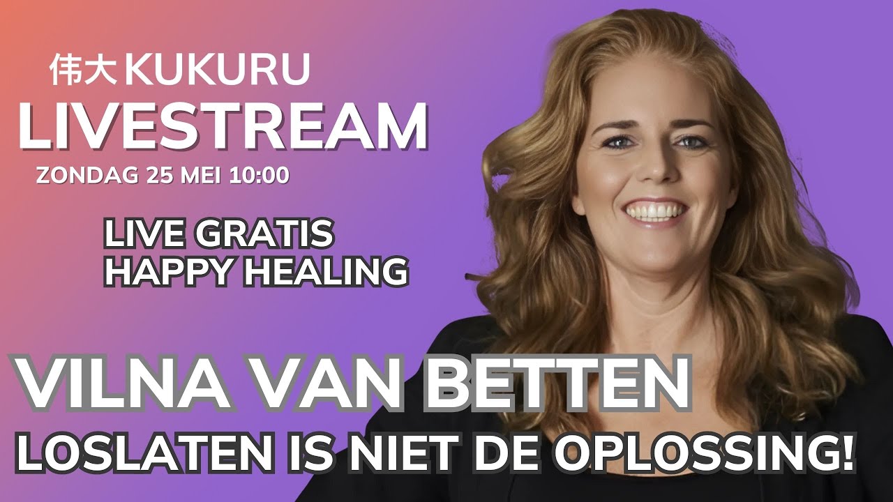 Loslaten is niet de oplossing! Wat dan wel? 🧘‍♀️  - Vilna van Betten   🎆 - KUKURU LIVEstream