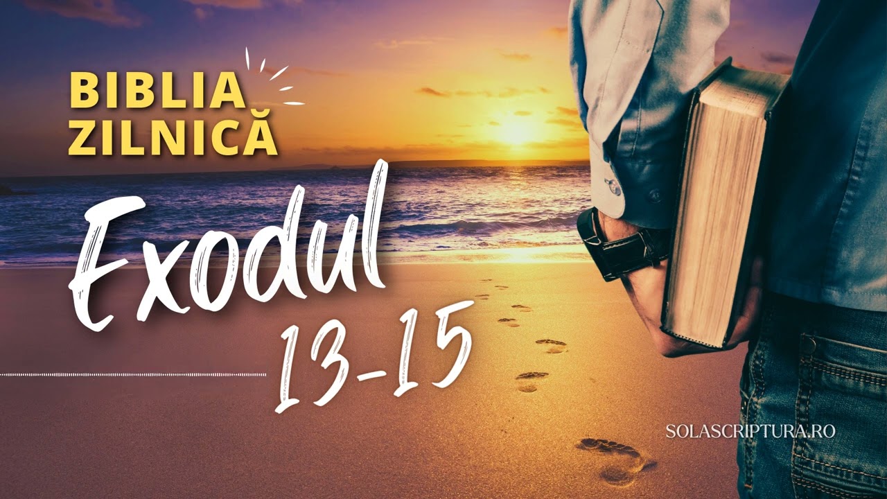 Biblia zilnică - Exodul 13-15 - Biblia audio