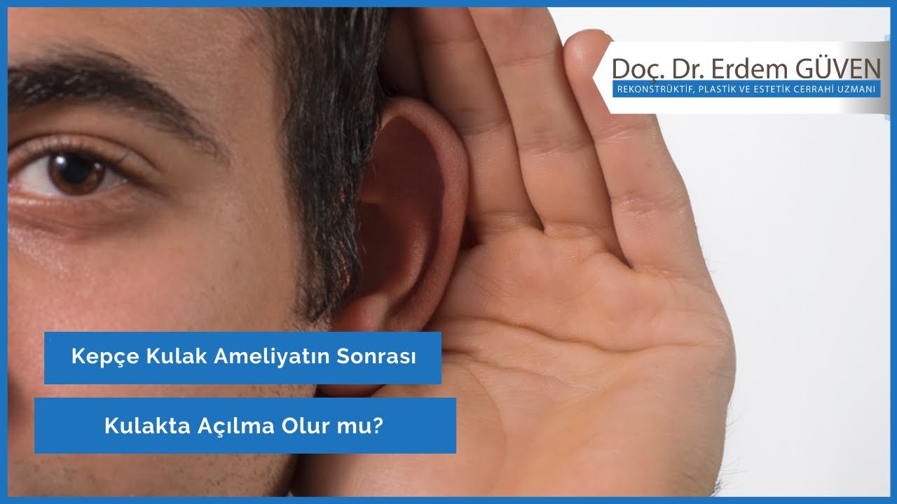 Kepçe Kulak Ameliyatın Sonrası Kulakta Açılma Olur mu? | Kepçe Kulak Ameliyatı | Doç.Dr. Erdem Güven