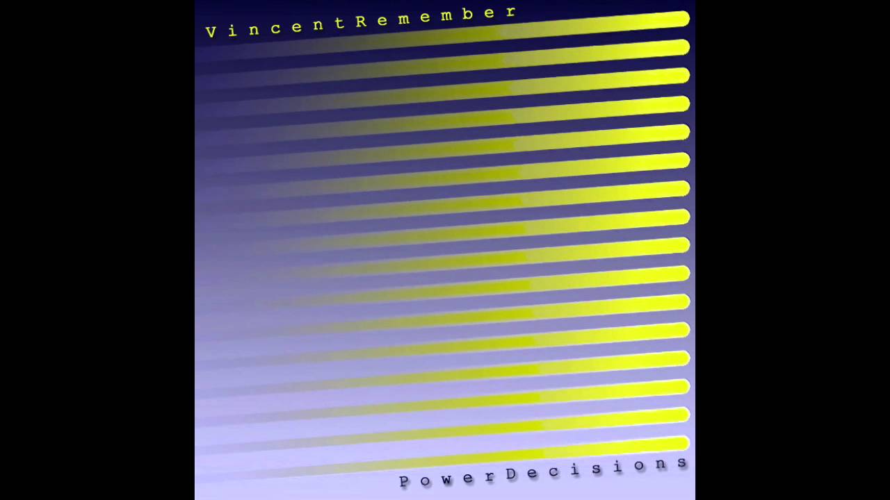 Vincent Remember : P o w e r D e c i s i o n s