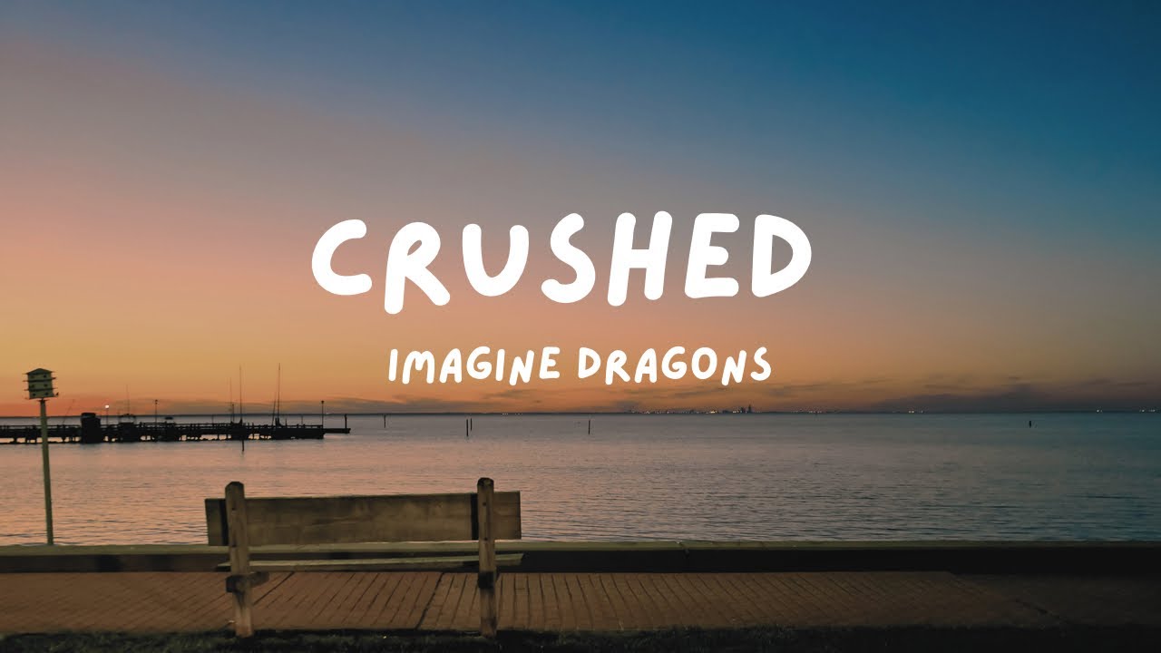 Imagine Dragons - Crushed | lyrics