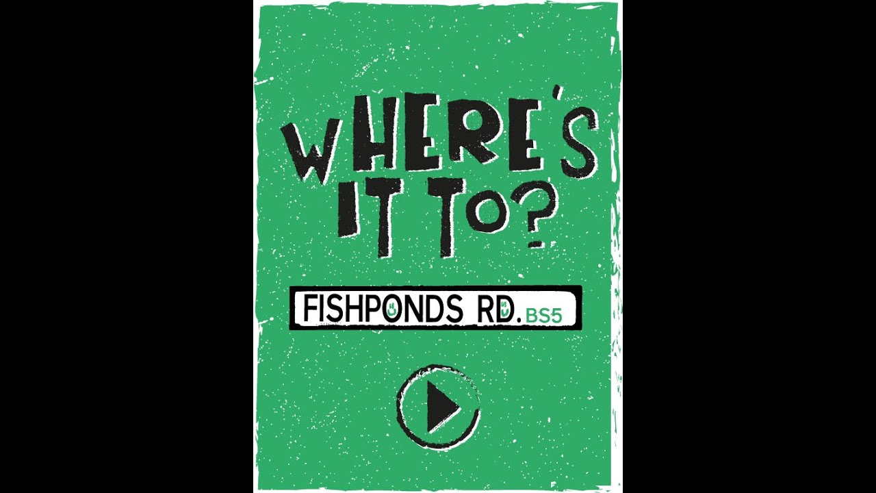 Where's it to - Fishponds