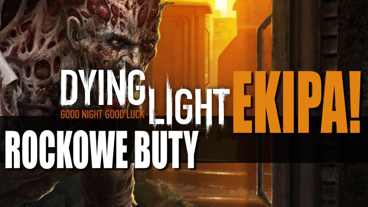EKIPA ZOMBIE - Dying Light i Rockowe Buty