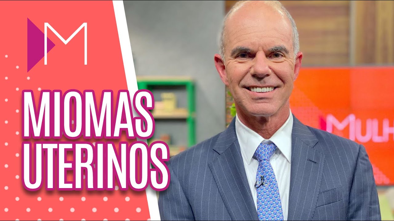 Como tratar de MIOMAS UTERINOS - Mulheres (27/08/20)