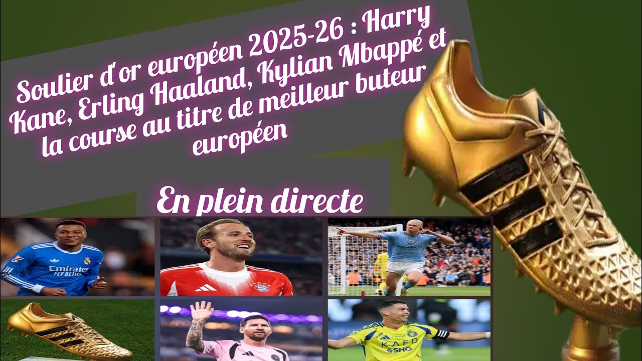 🚨 SOULIER D’OR 2025-26 : MBAPPÉ EN DANGER ? KANE ET HAALAND LANCENT LA GUERRE DES BUTEURS ! 🔥👑