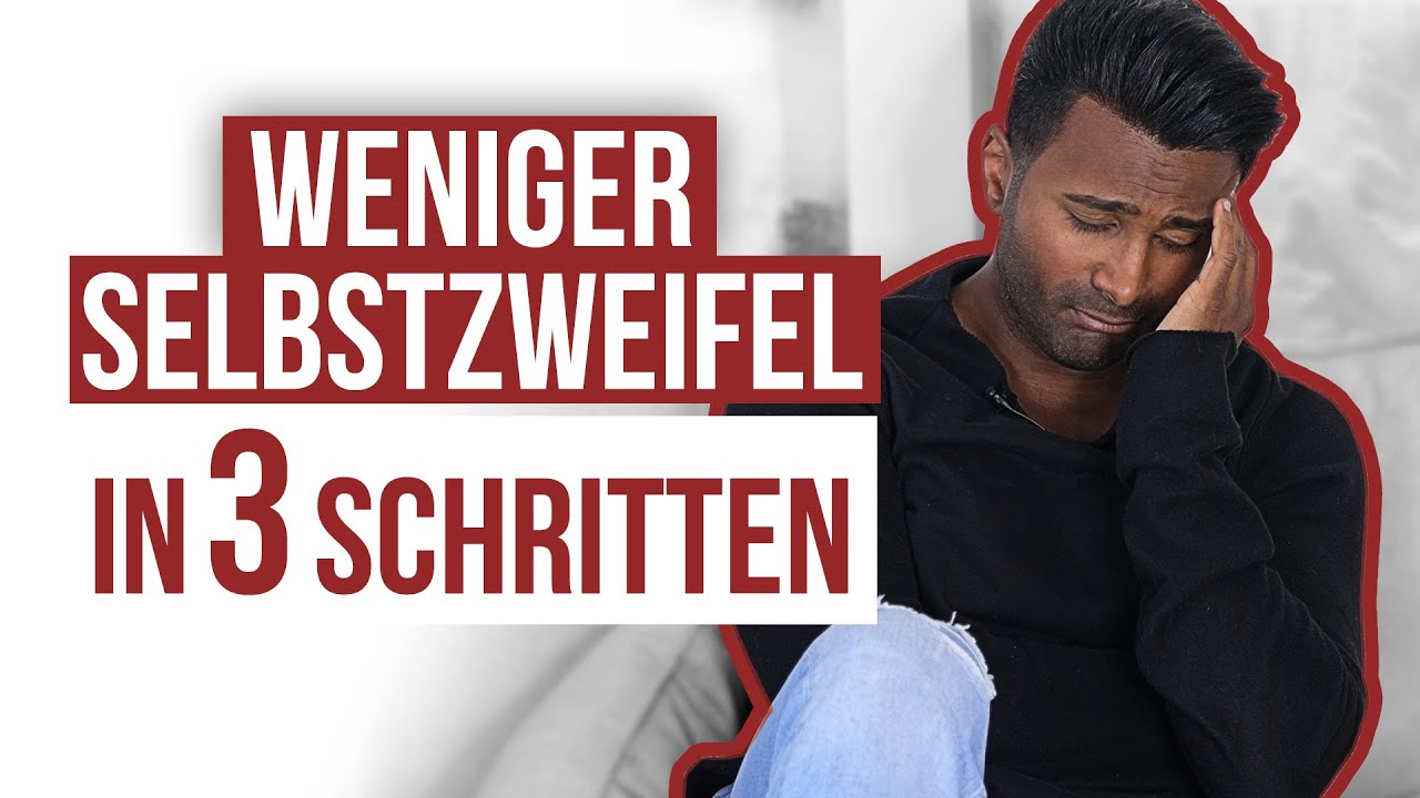 3 Schritte um SELBSTZWEIFEL und ÄNGSTE zu lösen!