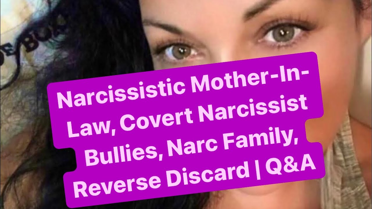 Narcissistic Mother-In-Law, Covert Narcissist Bullies, Narc Family, Reverse Discard | Q&A