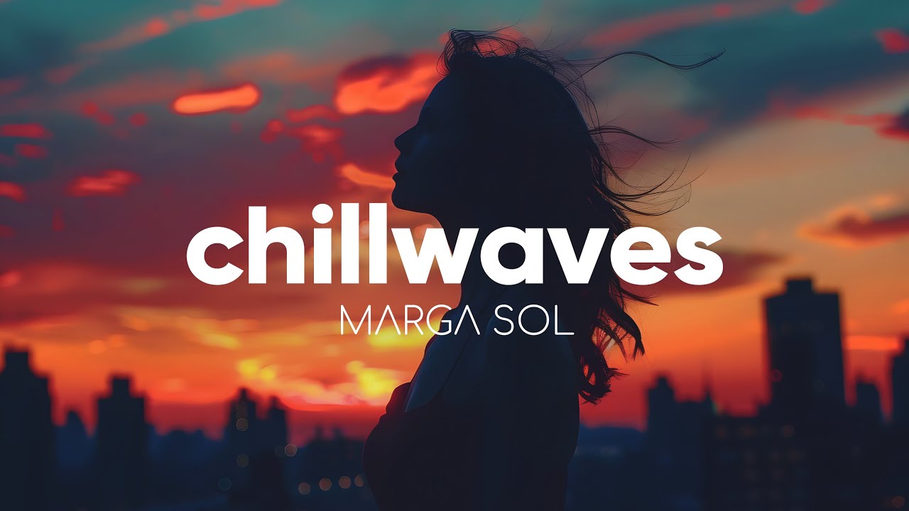 Chillwaves by Marga Sol | Romantic Chillout Vibes &bull;  Lounge Session [2026]