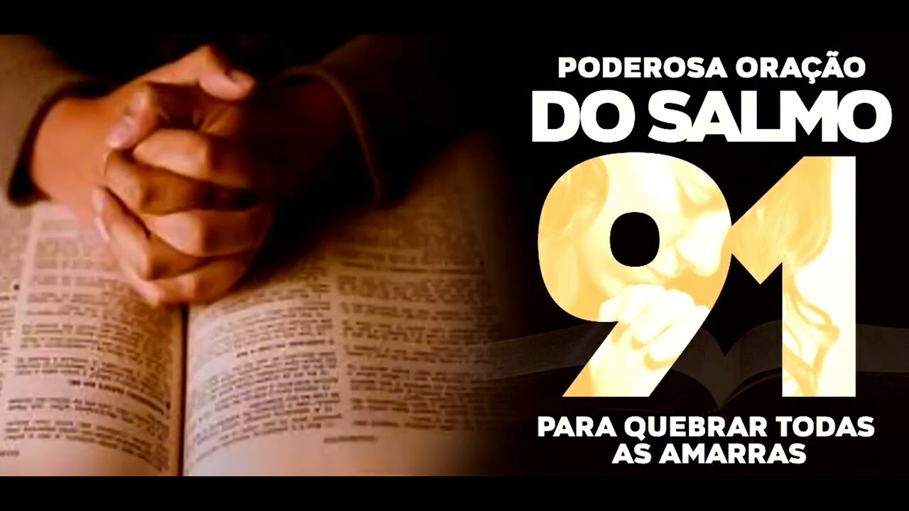 PODEROSA ORAÇÃO DO SALMO 91 PARA QUEBRAR TODAS AS AMARRAS