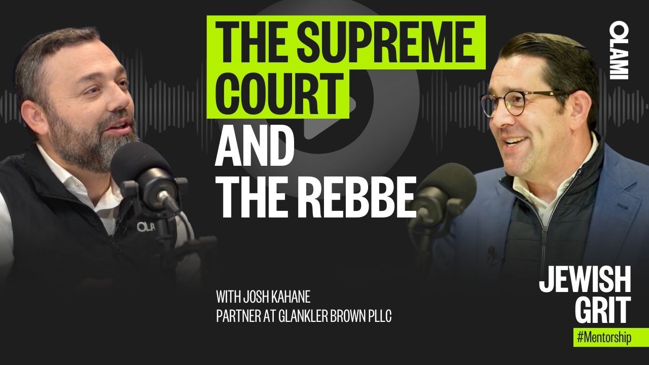 🎙️Episode 28: The Supreme Court and The Rebbe. With leading national trial lawyer Josh Kahane.