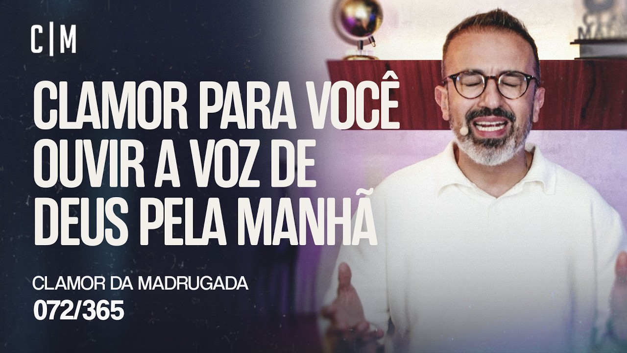 CLAMOR PARA VOCÊ OUVIR A VOZ DE DEUS PELA MANHÃ | CM