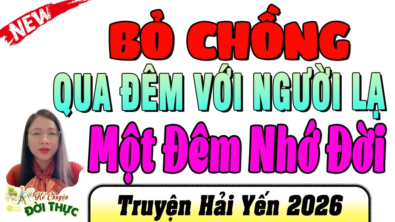 [Đặc Sắc] Nghe mấy lần rồi khồng chán - Bỏ Chồng Qua Đêm Với Người Lạ Một Đêm Nhớ Đời