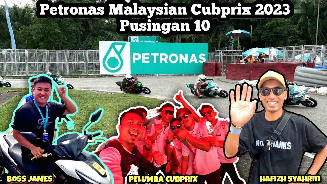 Petronas Malaysian Cubprix Pusingan 10 | DAPAT JUMPA BOSS JAMES & HAFIZH SYAHRIN!