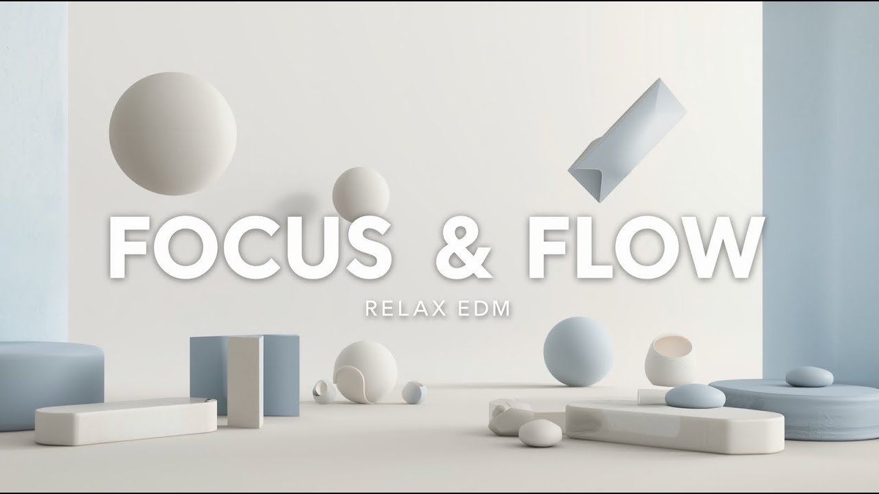 Focus & Flow 🎧 Relax EDM for Deep Concentration