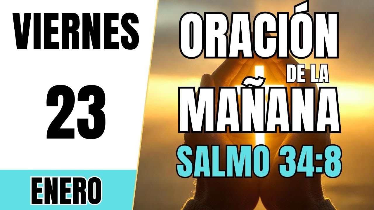 ORACIÓN DE LA MAÑANA DE HOY | Viernes 23 de Enero 2026 | Salmo 34:8