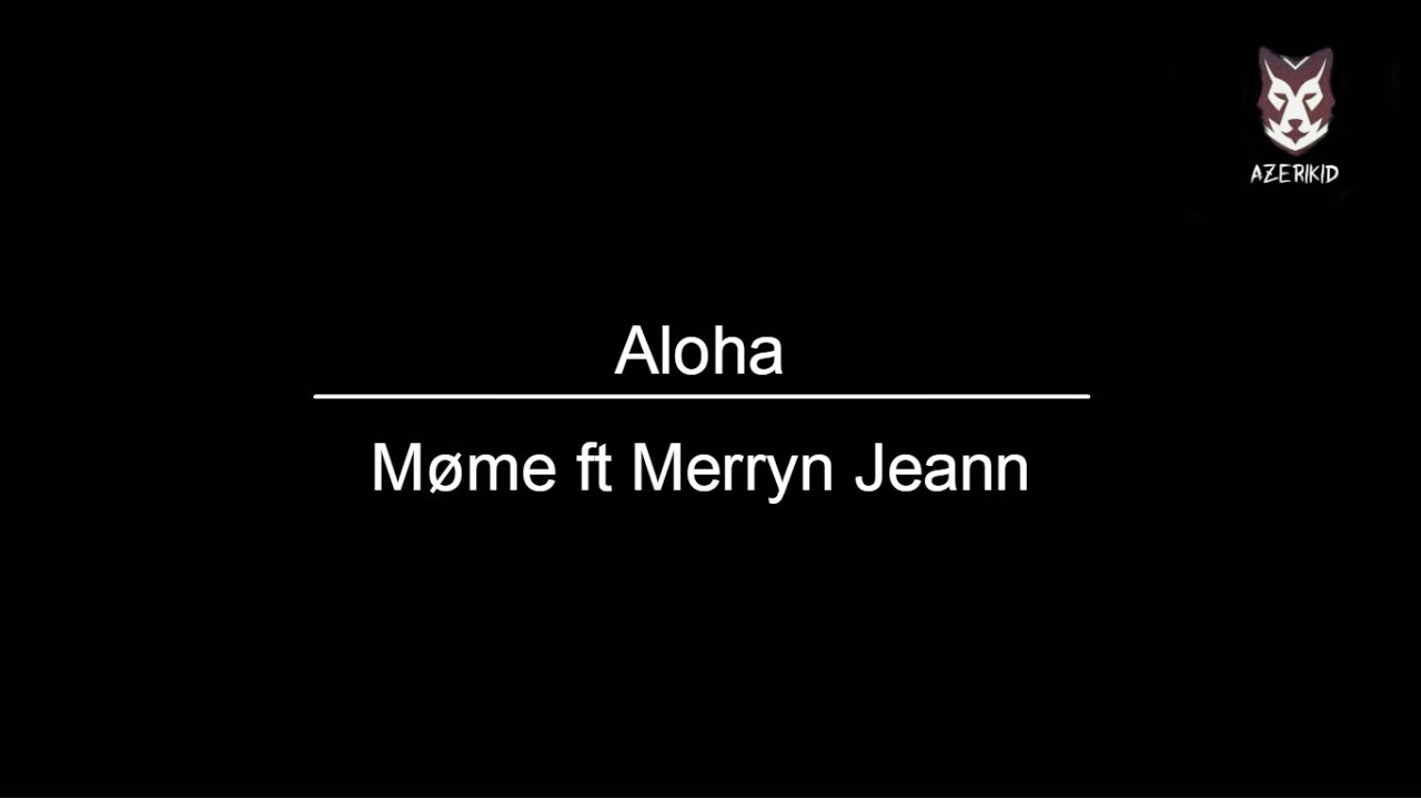Aloha - M&oslash;me ft. Merryn Jeann Lyrics