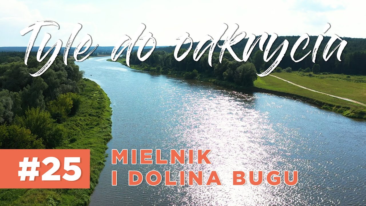 TYLE DO ODKRYCIA... #25 Mielnik i dolina Bugu