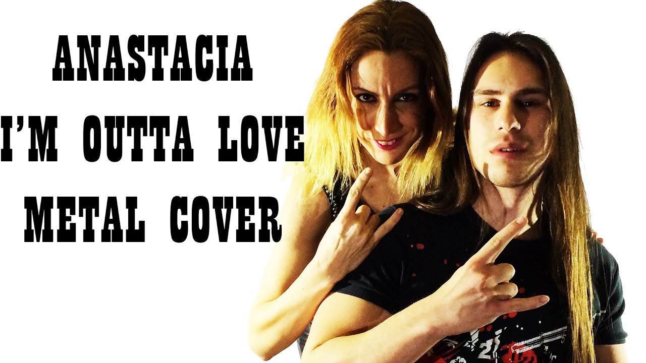 Anastacia - I'm Outta Love (The Madcap - Metal Cover) Pop Music Metalized #6