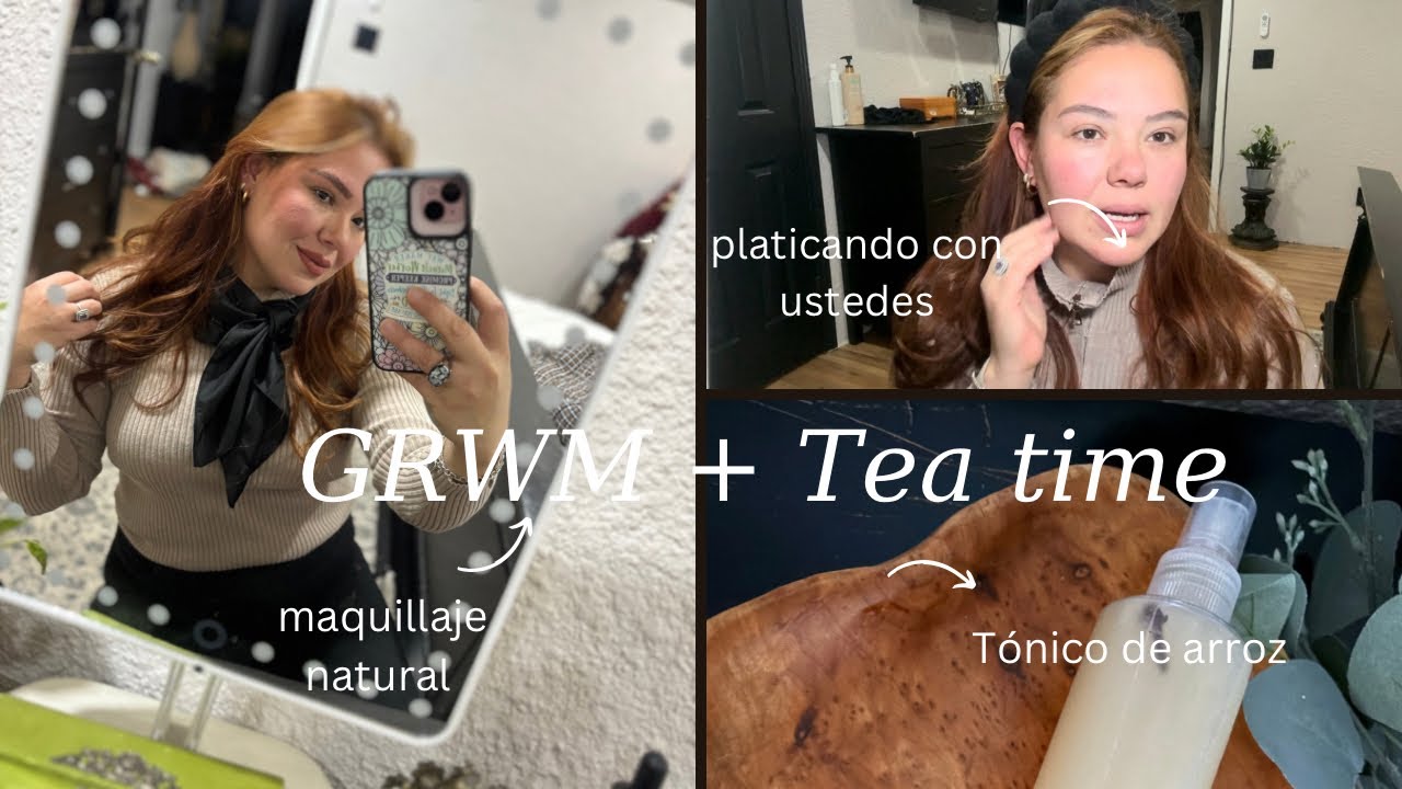 GRWM + Tea Time ✨🍵 | Maquillaje básico 🤍| Tónico de cara DIY 💦 | Nuevo mueblecito 🛏️