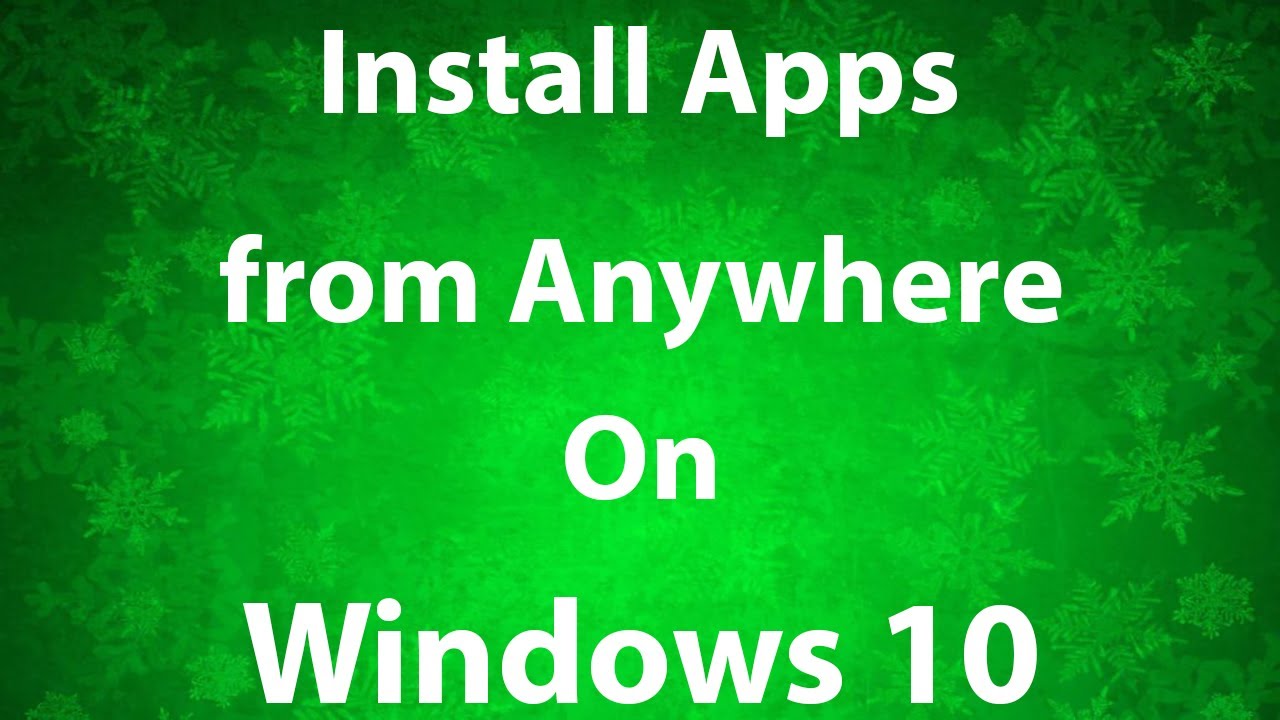 How to allow app installation from anywhere in Windows 10