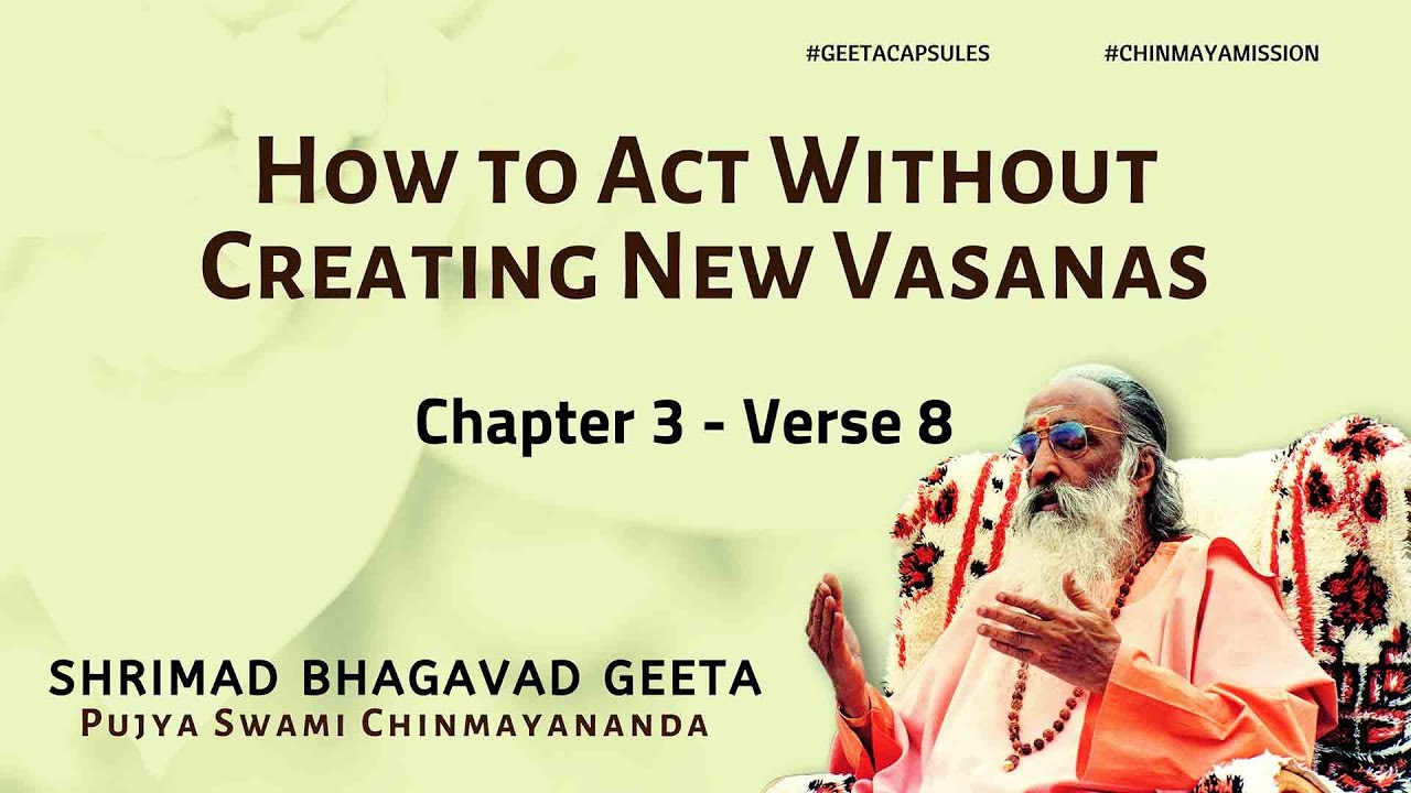 Bhagavad Geeta - How to Act Without Creating New Vasanas (Chapter 3 Verse 8) | #ChinmayaMission